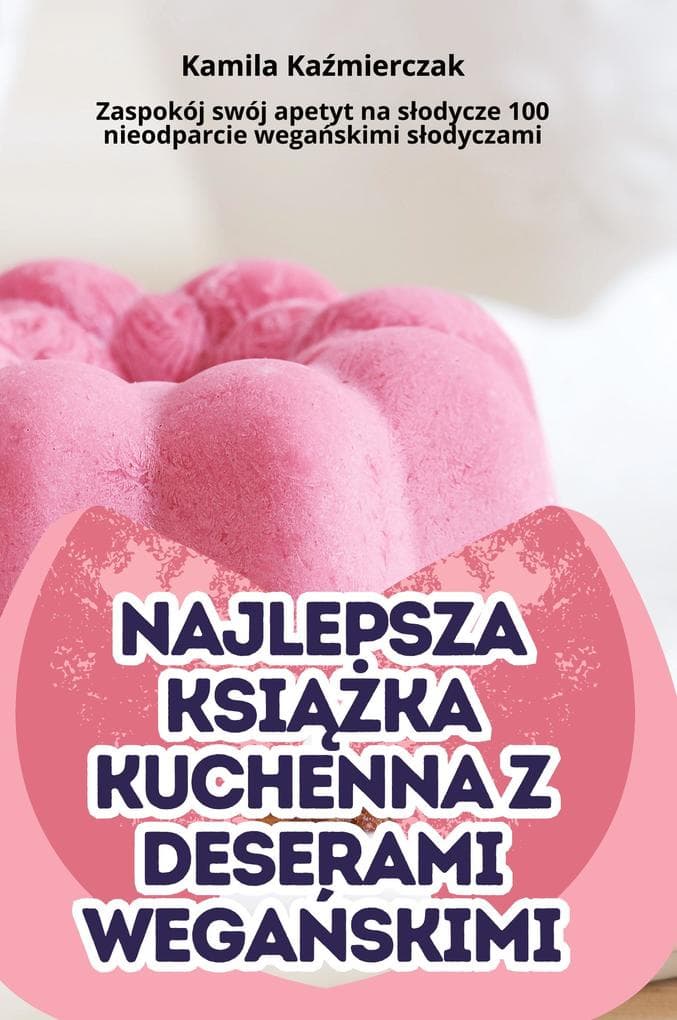 NAJLEPSZA KSIKA KUCHENNA Z DESERAMI WEGASKIMI