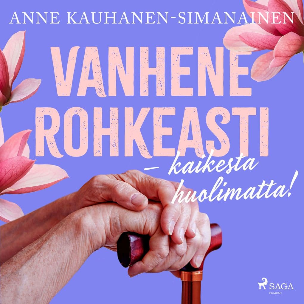 Vanhene rohkeasti kaikesta huolimatta!