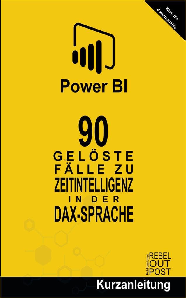 90 Gelöste Fälle zu Zeitintelligenz in der DAX-Sprache (POWER BI: Gelöste Fälle, #2)