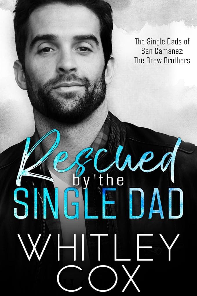 Rescued by the Single Dad (The Single Dads of San Camanez: The Brew Brothers, #1)