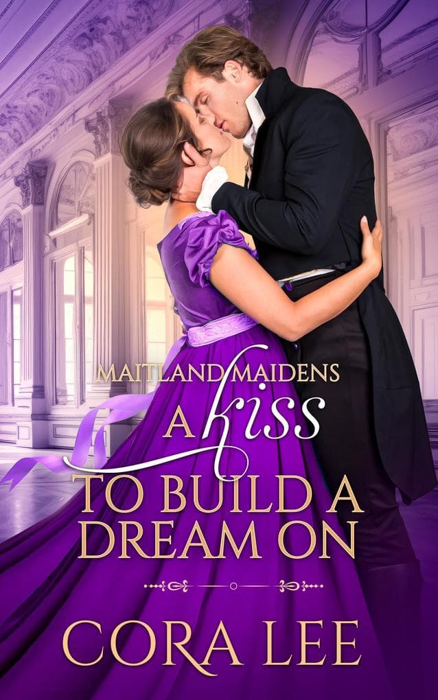 A Kiss to Build a Dream On (Maitland Maidens, #4)
