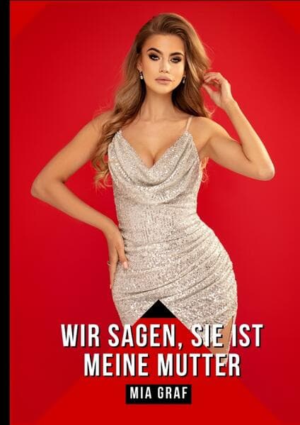 Wir sagen, sie ist meine Mutter