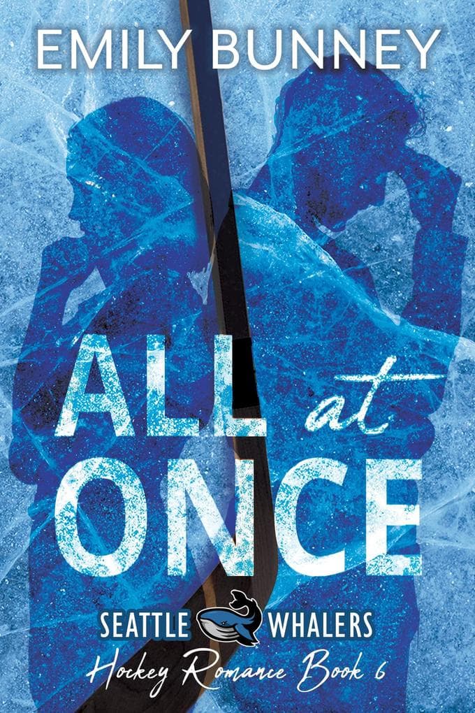 All at Once (Seattle Whalers Hockey Romance, #6)