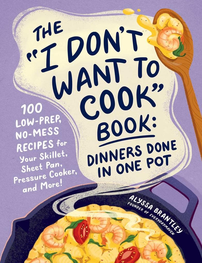 The "I Don't Want to Cook" Book