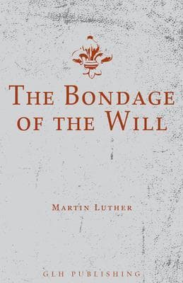 The Bondage of the Will
