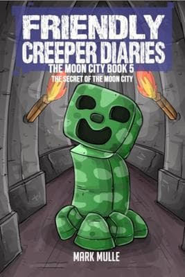 The Friendly Creeper Diaries The Moon City Book 5