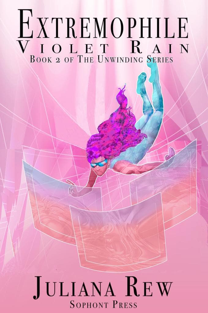 Extremophile: Violet Rain (The Unwinding, #2)