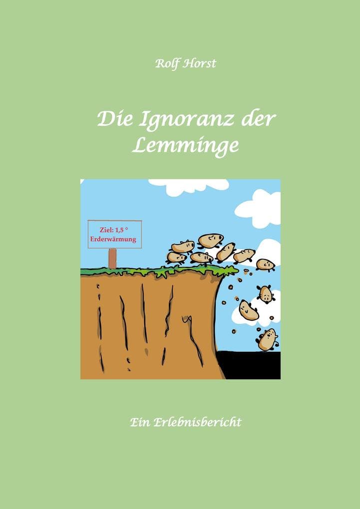 Die Ignoranz der Lemminge, Klimawandel, CO-2, Fridays for Future, Letzte Generation, Reduktion, Vermieter, Nachbarn, Diskriminierung, Autismus, Kleingarten, Permakultur, Postwachstum, Tafel, Miete