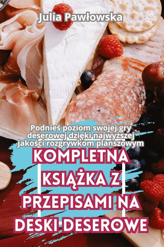 KOMPLETNA KSIKA Z PRZEPISAMI NA DESKI DESEROWE