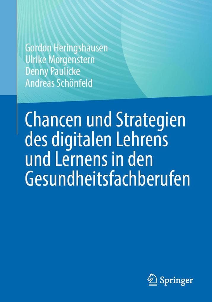 Chancen und Strategien des digitalen Lehrens und Lernens in den Gesundheitsfachberufen