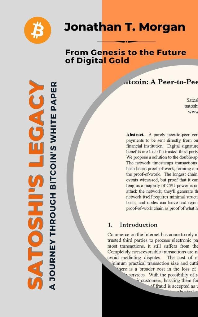 Satoshi's Legacy: A Journey Through Bitcoin's White Paper: From Genesis to the Future of Digital Gold