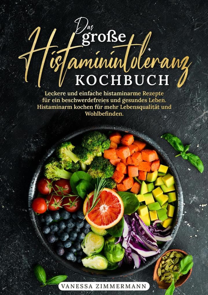 Das große Histaminintoleranz Kochbuch