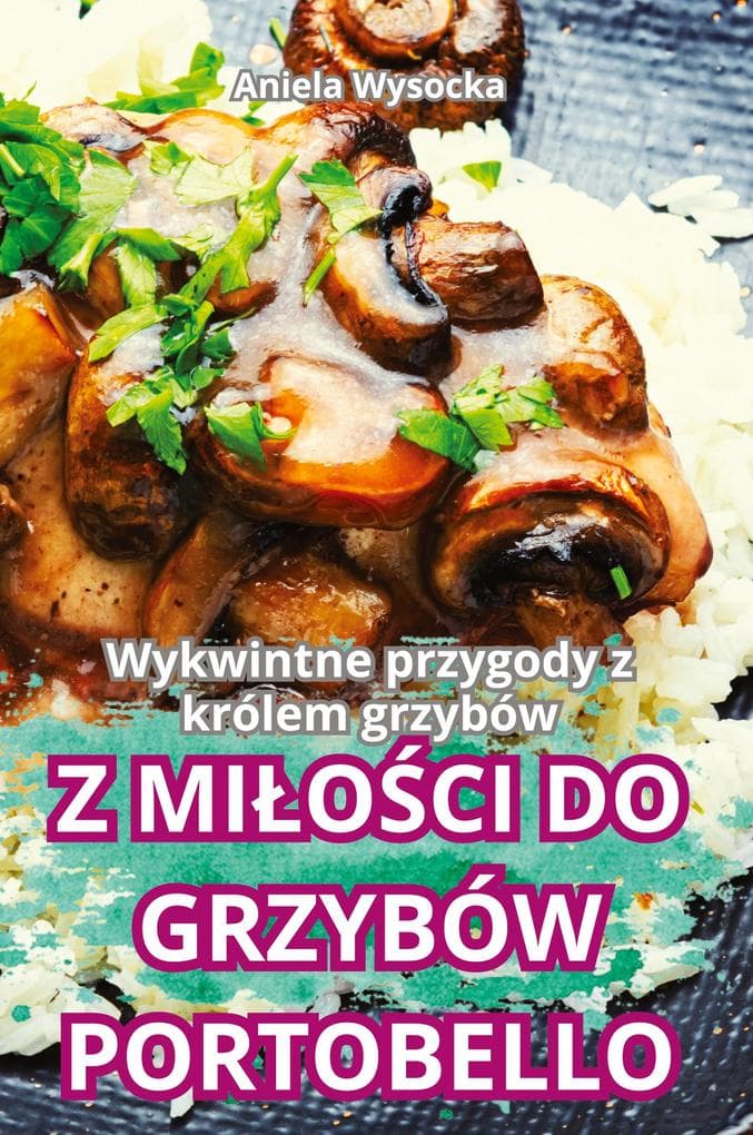 Z MIOCI DO GRZYBÓW PORTOBELLO