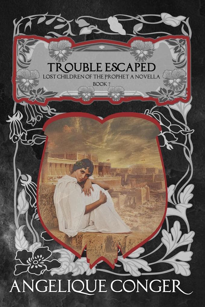 Trouble Escaped (Lost Children of the Prophet, #7)