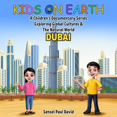 Kids on Earth A Children's Documentary Series Exploring Global Cultures & The Natural World - DUBAI