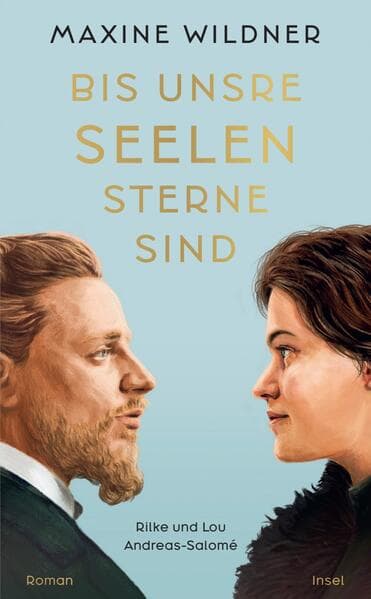 Bis unsre Seelen Sterne sind. Rilke und Lou Andreas-Salomé
