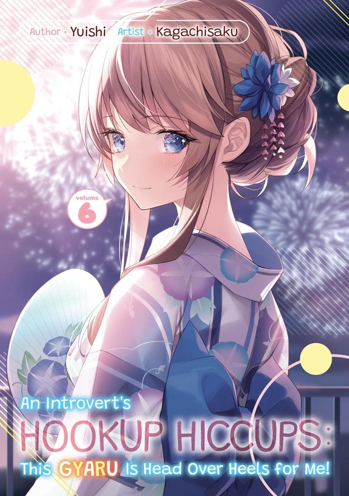 An Introvert's Hookup Hiccups: This Gyaru Is Head Over Heels for Me! Volume 6