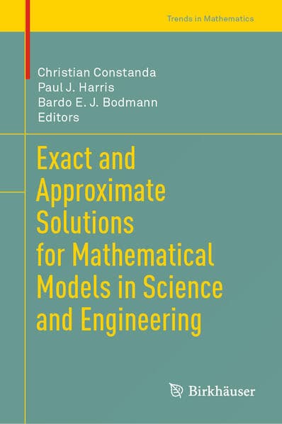 Exact and Approximate Solutions for Mathematical Models in Science and Engineering