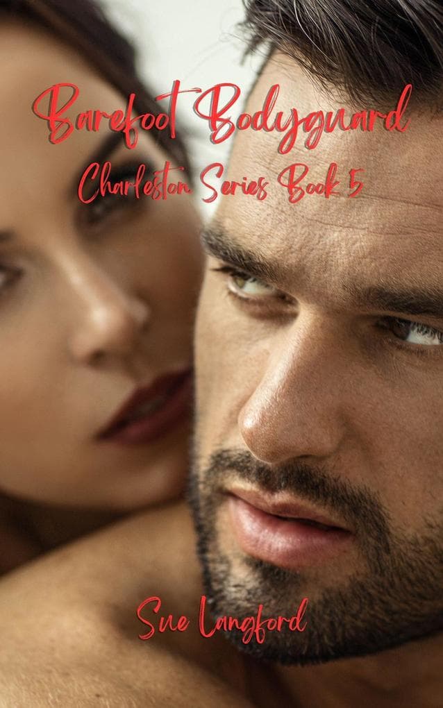 Barefoot Bodyguard - Charleston Series Book 5