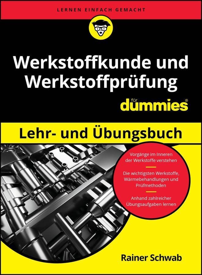 Werkstoffkunde und Werkstoffprüfung für Dummies Lehr- und Übungsbuch