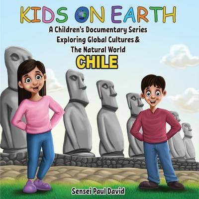 Kids On Earth A Children's Documentary Series Exploring Human Culture & The Natural World - Chile