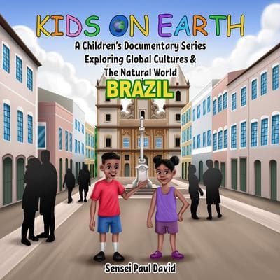 Kids On Earth A Children's Documentary Series Exploring Human Culture & The Natural World - Brazil