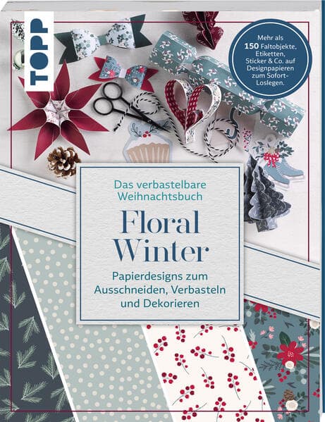 Verbastelbares Weihnachtsbuch: Floral Winter. Papierdesigns zum Ausschneiden, Verbasteln & Dekorieren.