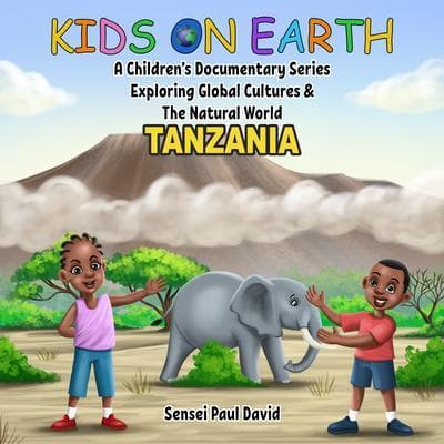 Kids On Earth A Children's Documentary Series Exploring Global Culture & The Natural World - Tanzania