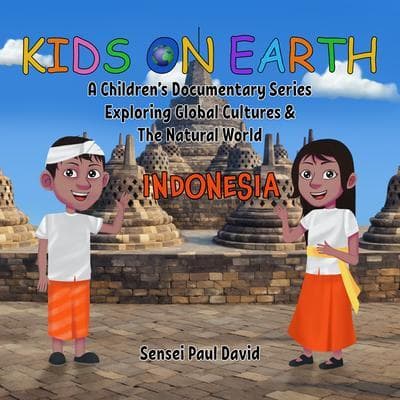 Kids on Earth A Children's Documentary Series Exploring Global Cultures & The Natural World - INDONESIA