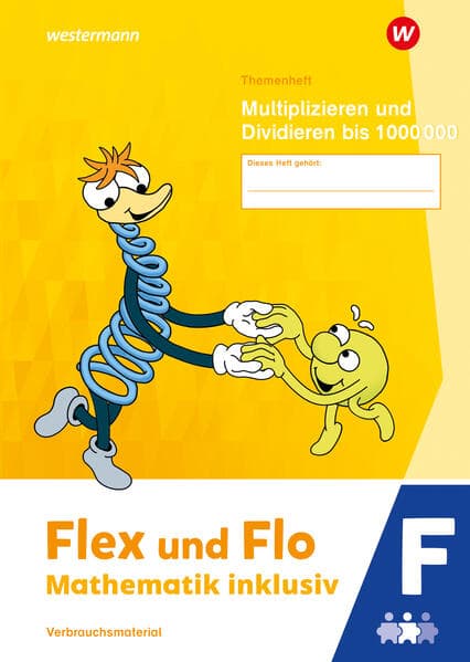 Flex und Flo - Mathematik inklusiv. Themenheft Multiplizieren und Dividieren bis 1000000 F