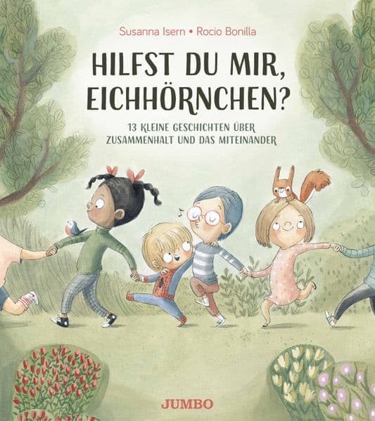 Hilfst du mir, Eichhörnchen? - 13 kleine Geschichten über Zusammenhalt und das Miteinander