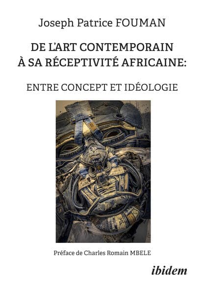 DE LART CONTEMPORAIN À SA RÉCEPTIVITÉ AFRICAINE : ENTRE CONCEPT ET IDÉOLOGIE