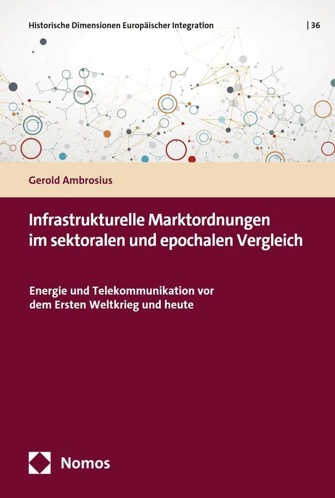 Infrastrukturelle Marktordnungen im sektoralen und epochalen Vergleich