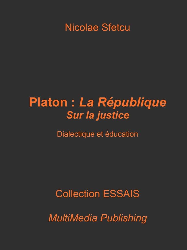 Platon, La République : De la justice - Dialectique et éducation