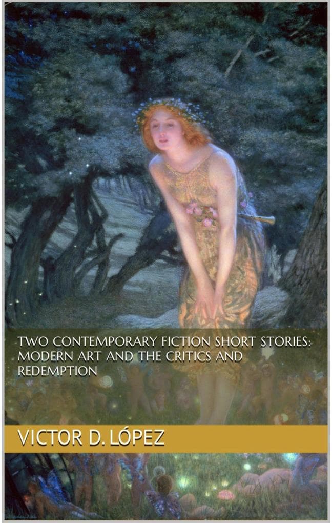 Two Contemporary Short Stories: Modern Art and the Critics and Redemption (Science Fiction snd Speculative Fiction Short Stories, #10)