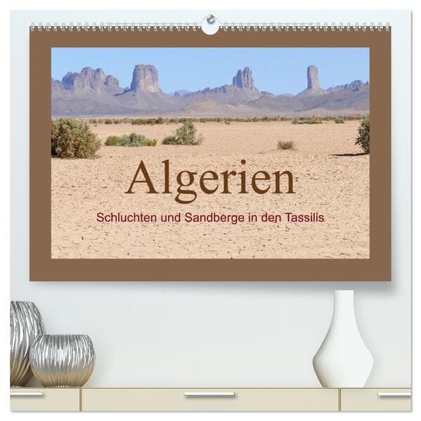 Algerien - Schluchten und Sandberge in den Tassilis (hochwertiger Premium Wandkalender 2025 DIN A2 quer), Kunstdruck in Hochglanz