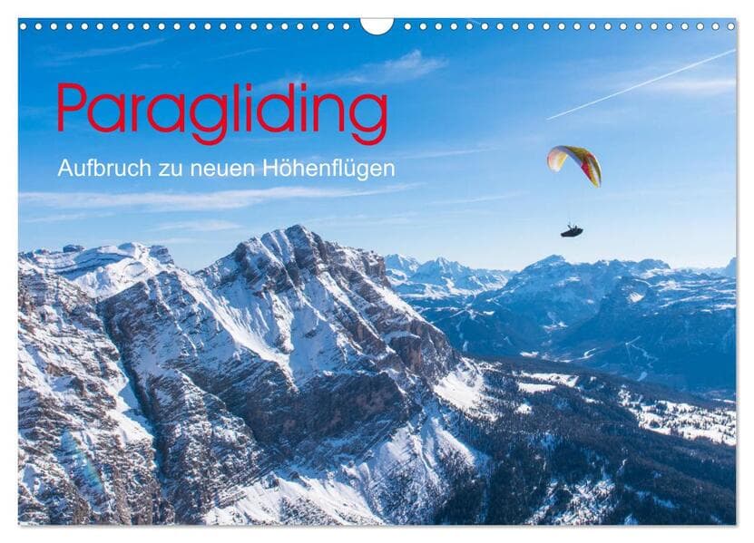 Paragliding - Aufbruch zu neuen Höhenflügen (Wandkalender 2025 DIN A3 quer), CALVENDO Monatskalender