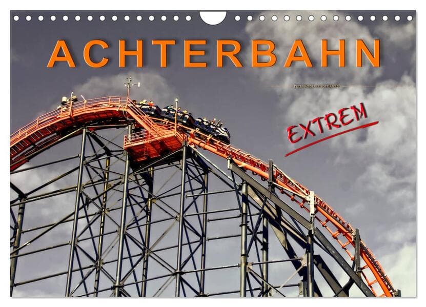 Achterbahn - extrem (Wandkalender 2025 DIN A4 quer), CALVENDO Monatskalender