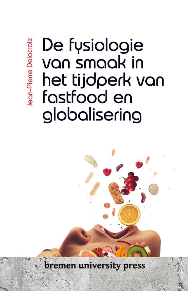 De fysiologie van smaak in het tijdperk van fastfood en globalisering
