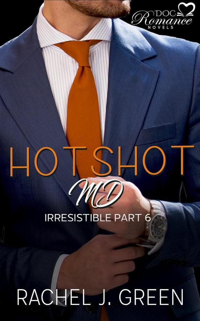 Hotshot MD - Irresistible - Part 6 (HotShot MD- Irresistible, #6)