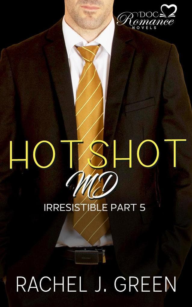 Hotshot MD - Irresistible - Part 5 (HotShot MD- Irresistible, #5)