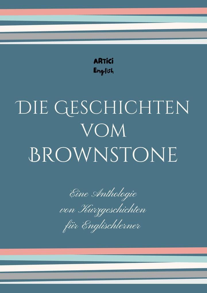 Die Geschichten vom Brownstone: Eine Anthologie von Kurzgeschichten für Englischlerner