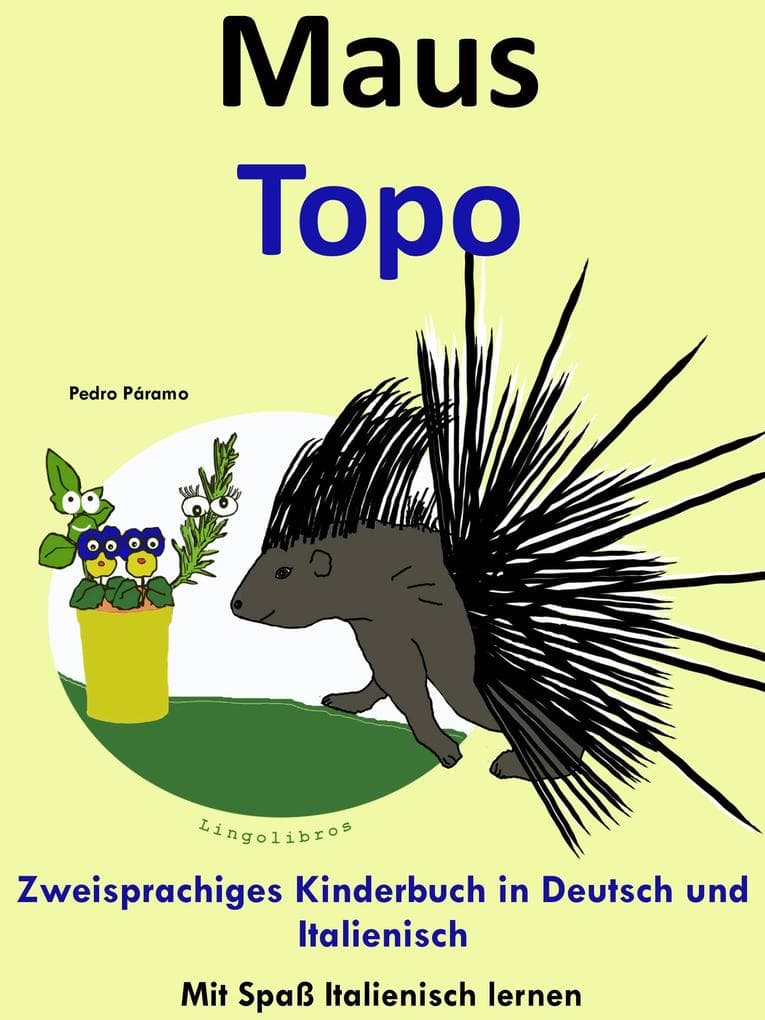 Bilinguales Kinderbuch in Deutsch und Italienisch: Maus - Topo - Die Serie zum Italienisch Lernen (Mit Spaß Italienisch lernen, #4)