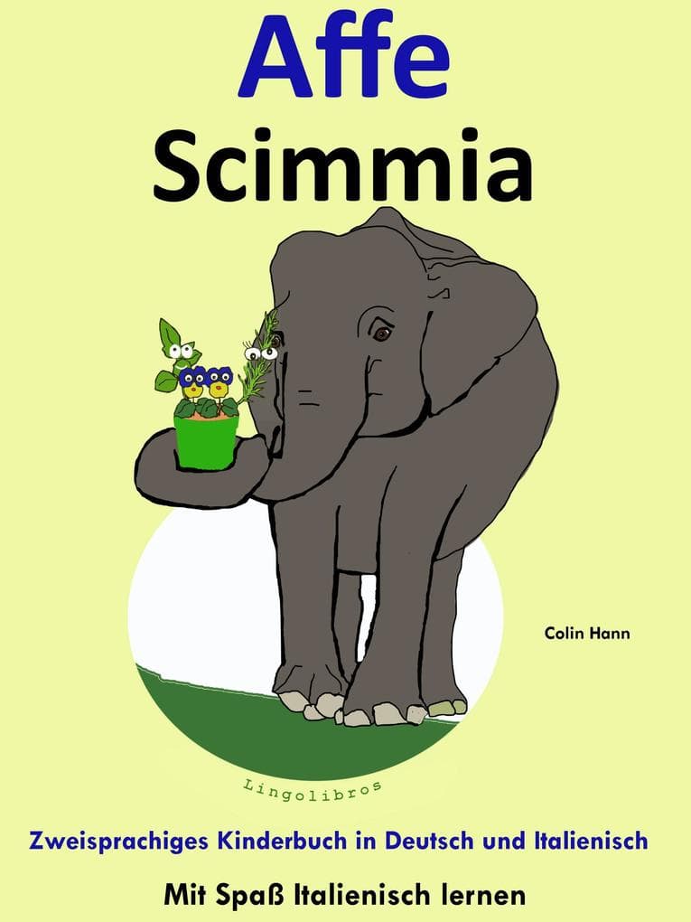 Bilinguales Kinderbuch in Deutsch und Italienisch: Affe - Scimmia - Die Serie zum Italienisch Lernen (Mit Spaß Italienisch lernen, #3)