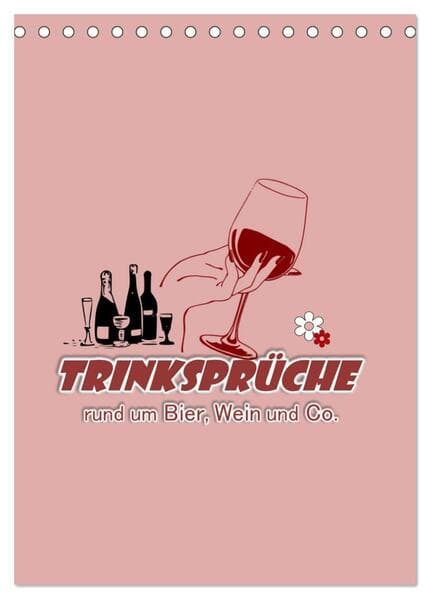 TRINKSPRÜCHE rund um Bier, Wein und Co. (Tischkalender 2025 DIN A5 hoch), CALVENDO Monatskalender