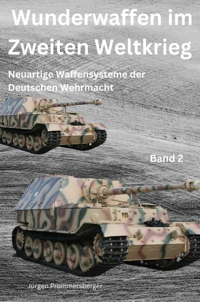 Wunderwaffen des Zweiten Weltkriegs - Band 2