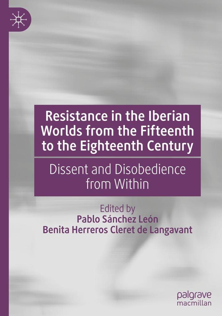 Resistance in the Iberian Worlds from the Fifteenth to the Eighteenth Century