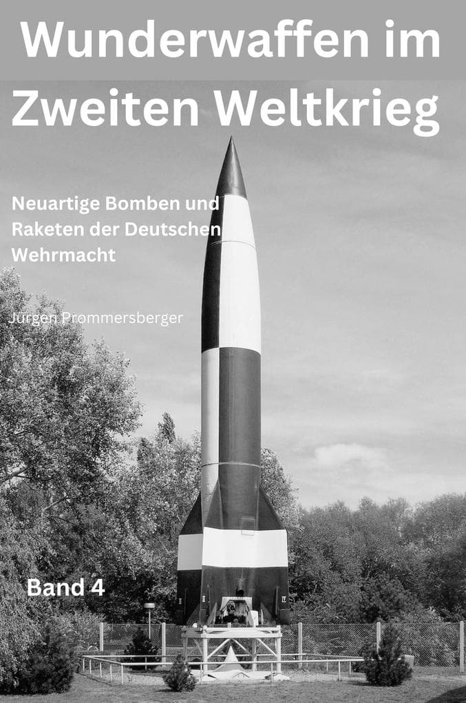 Wunderwaffen im Zweiten Weltkrieg - Band 4