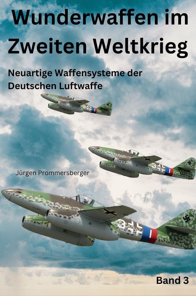 Wunderwaffen im Zweiten Weltkrieg - Band 3