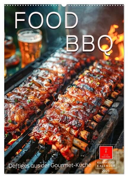 Food BBQ - Deftiges aus der Gourmet-Küche (Wandkalender 2025 DIN A2 hoch), CALVENDO Monatskalender
